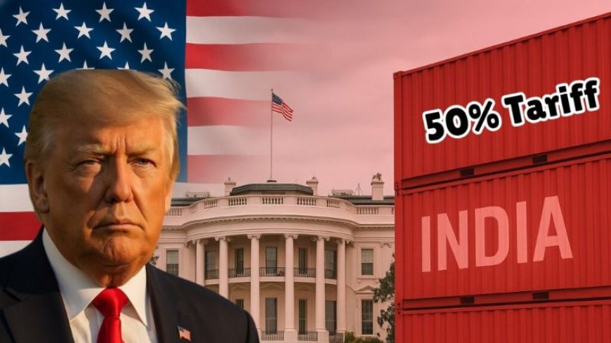 भारत पर कल से 50% अमेरिकी टैरिफ लागू