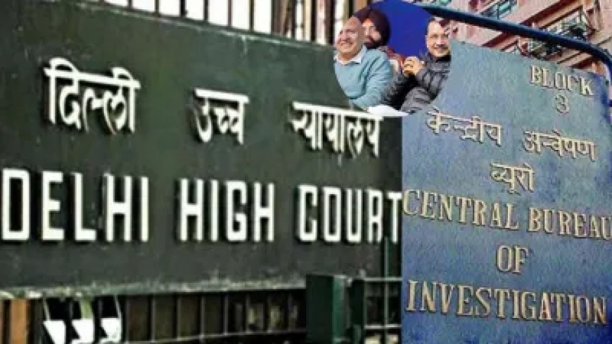 दिल्ली शराब नीति केस: हाईकोर्ट में CBI की अपील पर सुनवाई, कानूनी लड़ाई तेज