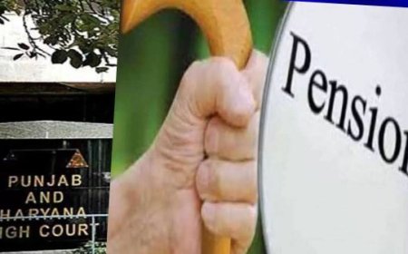 पेंशन मामले में पंजाब-हरियाणा हाईकोर्ट का बड़ा फैसला, कर्मचारियों और पेंशनरों को मिली बड़ी राहत
